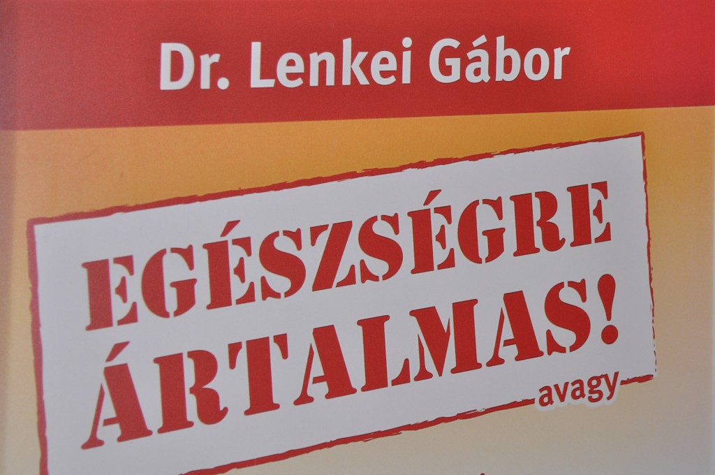 Az egészségre ártalmas Lenkei Gábor Az egészségre ártalmas Lenkei Gábor